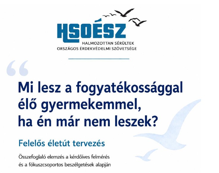 „Mi lesz a fogyatékossággal élő gyermekemmel, ha én már nem leszek?” Felelős életút tervezés